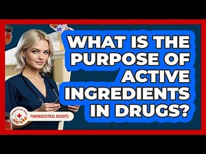 What Is The Purpose Of Active Ingredients In Drugs?