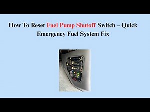 How To Reset Fuel Pump Shutoff Switch – Quick Emergency Fuel System Fix