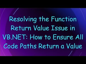 Resolving the Function Return Value Issue in VB.NET: How to Ensure All Code Paths Return a Value