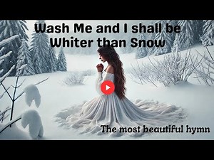 Whiter Than Snow Hymn With Lyrics