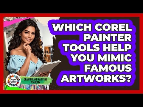Which Corel Painter Tools Help You Mimic Famous Artworks? - Drawing and Painting Academy