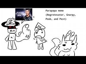Parapapa Meme (Regretevator) [Ft, Gnarpy, Poob/Party noob, and Pest]