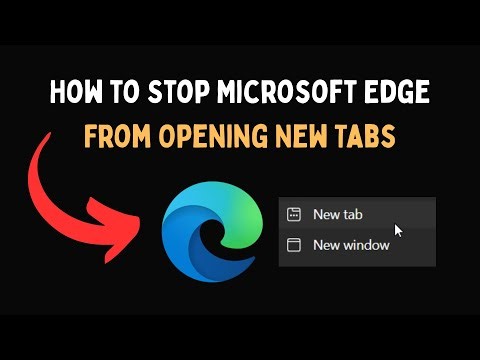 How to Stop Microsoft Edge From Opening New Tabs