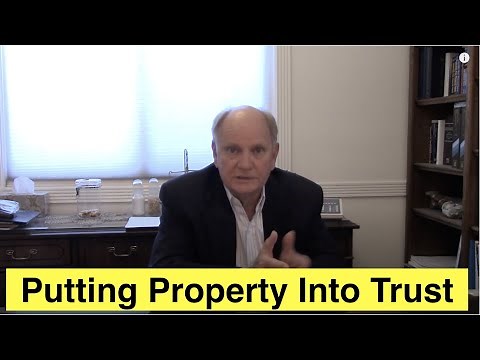 Putting Property Into a Trust