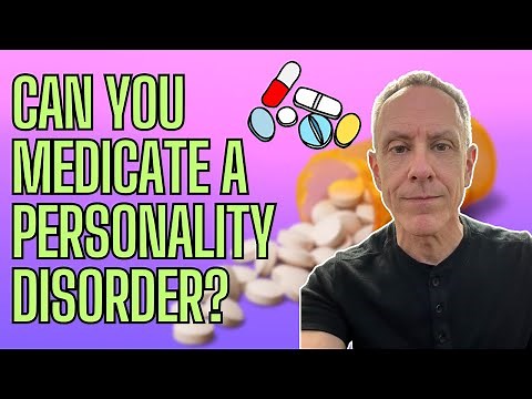 The Truth About Medication and Personality Disorder Treatment
