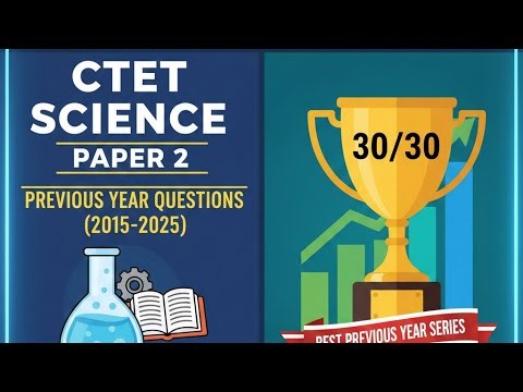 Day 1 | PREVIOUS YEAR QUESTIONS (2015-2025) | CTET SCIENCE PAPER 2