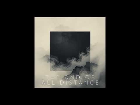 The End of All Distance [atmospheric ambient soundscape]