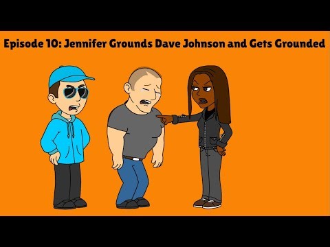 Jennifer Grounds Dave Johnson and Gets Grounded (Request)