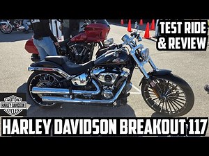 2025 Harley Davidson BREAKOUT 117 - Test Ride and Review ( NOT WHAT I EXPECTED )