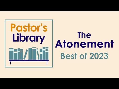 The Atonement: three helpful views! Best books read in 2023 to help with this topic. Review