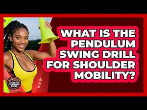 What Is The Pendulum Swing Drill For Shoulder Mobility?