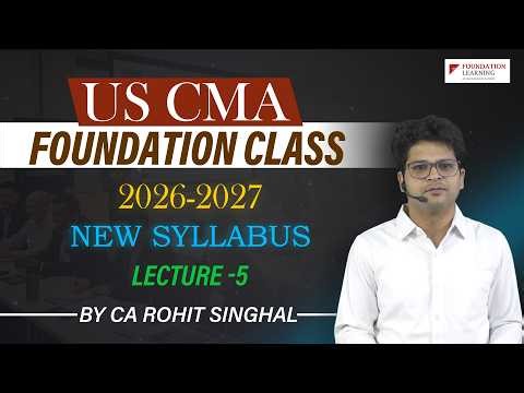 US CMA Part 1 Basics Explained Lecture -5 2026-2027 by CA CMA Rohit Singhal