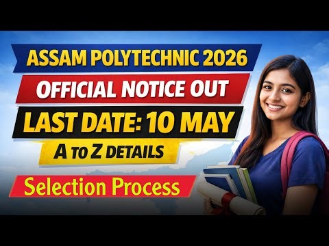 Assam Polytechnic Admission 2026 ✅ Official Notice Out 🥳 Last Date 10 May ! Selection Process •Seats