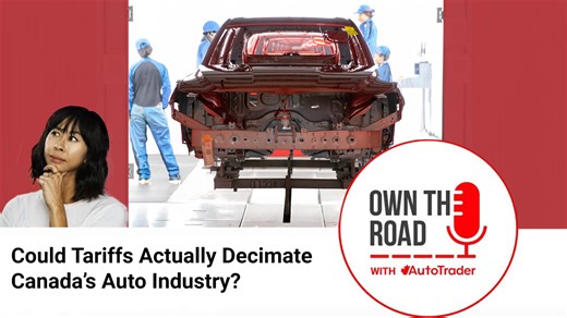 Own the Road with AutoTrader, Episode 78: Could Tariffs Actually Decimate Canada's Auto Industry | AutoTrader.ca
