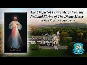 Sat., Nov. 4 - Chaplet of the Divine Mercy from the National Shrine