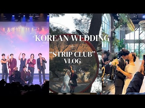 [KOREA VLOG ] ▫Korean Strip Club Wild Wild ▫ Korean Weddings are so short...