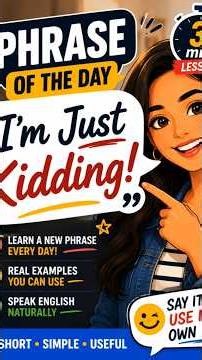 Phrase of the Day #1 — “I’m Just Kidding!” 😂 | 3-Min English