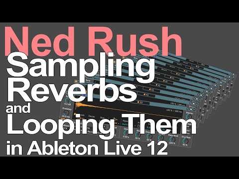 Ableton Live Tutorial - Sampling Reverbs and Looping Them = Ned Rush