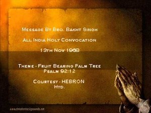 Message By Bro. Bakht Singh - Theme (Fruit Bearing Palm Tree - Psalm 92:12) - Part I