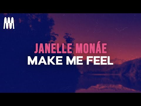 Janelle Monáe - Make Me Feel (Lyrics)