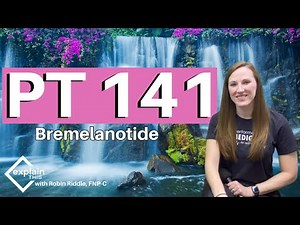 PT141 Bremelanotide I Explain This with Robin Riddle, FNP-C