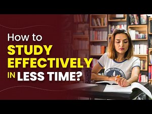 How to Study Effectively in Less Time | Exam Study Tips | 2024-25