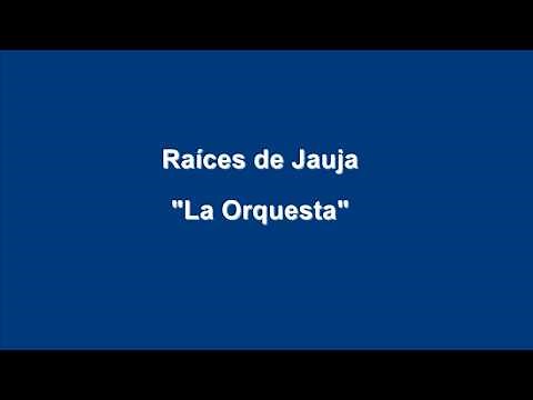 Raíces de Jauja - La Orquesta (Tunantada)