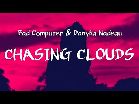 Bad Computer & Danyka Nadeau - Chasing Clouds