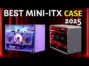 Expert Picks 5 BEST Mini ITX Cases for Gaming in 2025