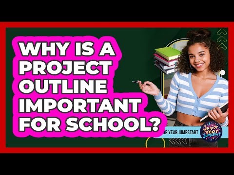 Why Is A Project Outline Important For School?