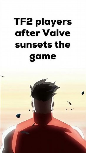 TF2 is Gone Gamers...