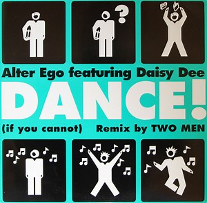 Alter Ego Featuring Daisy Dee - Dance! (If You Cannot) (Remix By Two Men)
