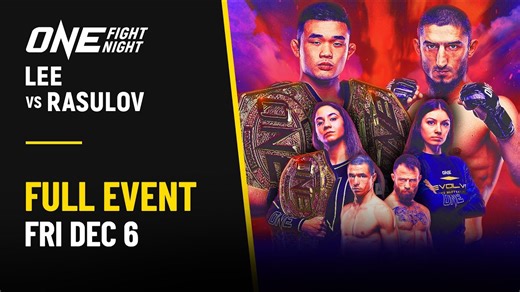 ONE Fight Night 26 – Lee Vs. Rasulov Full Event