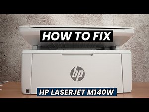 How to Fix Your HP LaserJet M140we Printer
