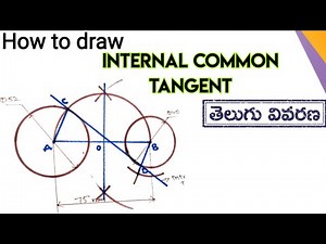How to Draw a COMMON INTERNAL TANGENT to TWO UNEQUAL CIRCLES explained in telugu