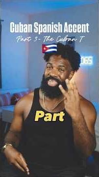 How To Sound Like A Cuban In Spanish (Part 3)
