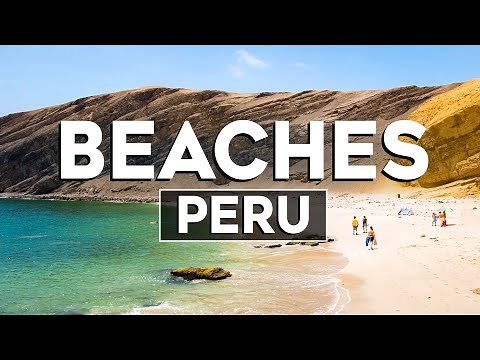 Top 10 Best Beaches in Peru - Travel Video 2024