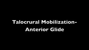 Talocrural Mobilization- Anterior Glide
