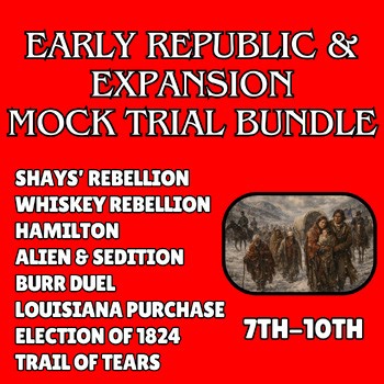 Early Republic & Expansion Mock Trial Simulation Bundle- 8 Trials 7th 8th 9th
