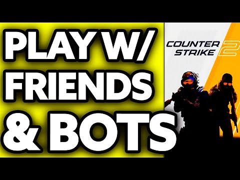 How To Play CS2 with Friends and Bots (2025)