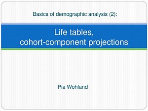 Life tables, cohort-component projections - SlideServe
