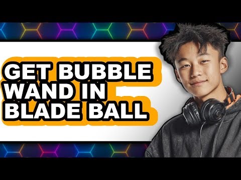 How To Get Bubble Wand In Blade Ball - Step By Step