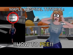 !!ROBLOX MAPLE HOSPITAL TUTORIAL!! HOW TO PEE 😱😱😱 **PEE UPDATE**