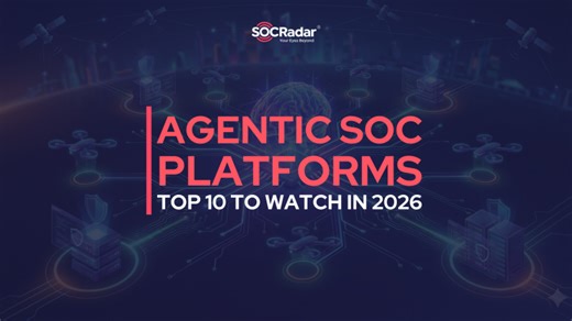 Top 10 Agentic SOC Platforms To Watch In 2026 | SOCRadar® Extended Threat Intelligence