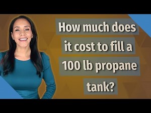 How much does it cost to fill a 100 lb propane tank?