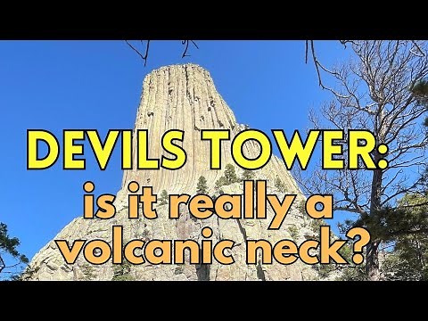 Devils Tower: A Volcanic Neck or Not?