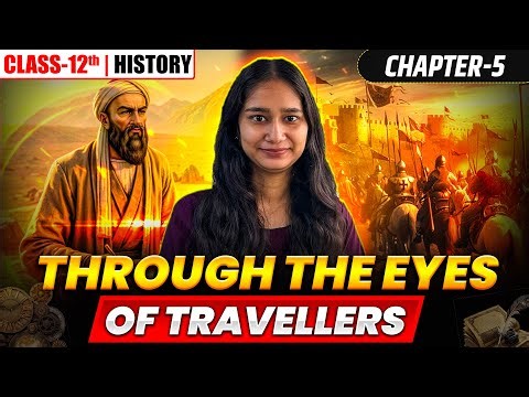 Through the eyes of travellers Class 12 One Shot | Class 12 History Chapter 5 NCERT | Boards 2026