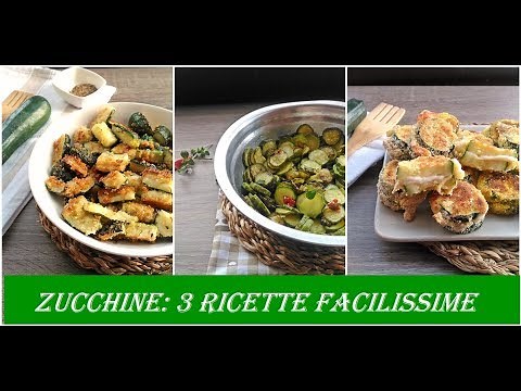 Zucchine: 3 ricette facilissime