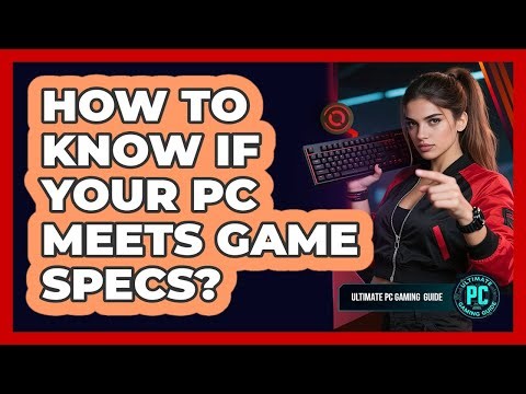 How To Know If Your PC Meets Game Specs?
