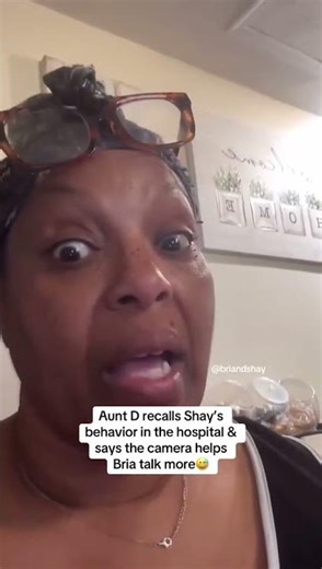 #funny Aunt D recalls Shay's behavior in the hospital & says the camera helpsBria talk more